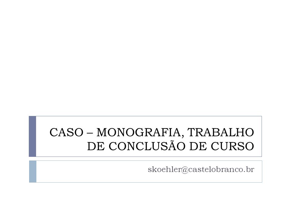 CASO – MONOGRAFIA, TRABALHO DE CONCLUSÃO DE CURSO