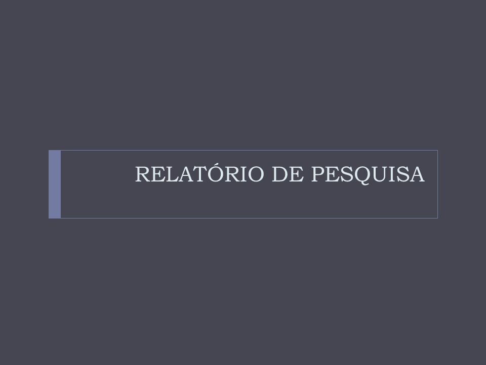 RELATÓRIO DE PESQUISA