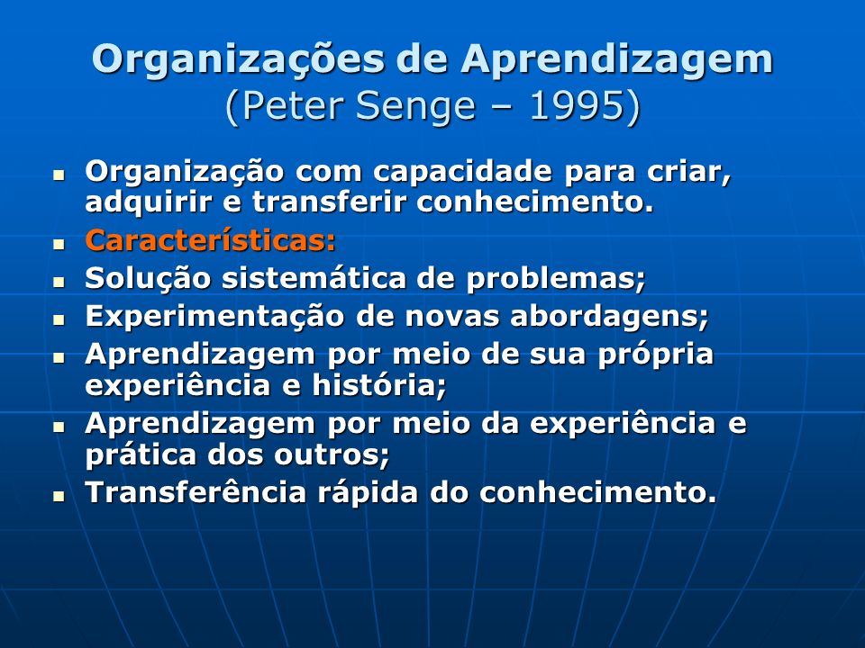 Organizações de Aprendizagem (Peter Senge – 1995)