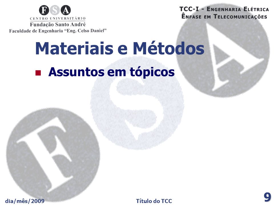 Materiais e Métodos Assuntos em tópicos dia/mês/2009 Título do TCC