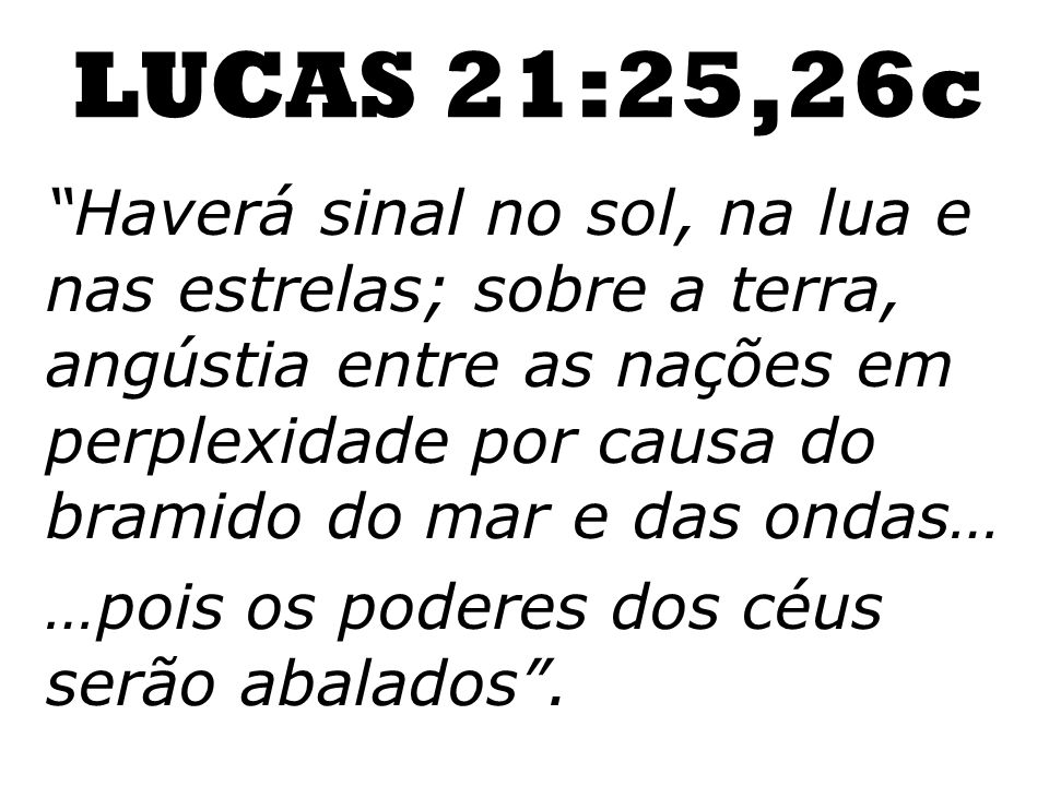 LUCAS 21:25,26c