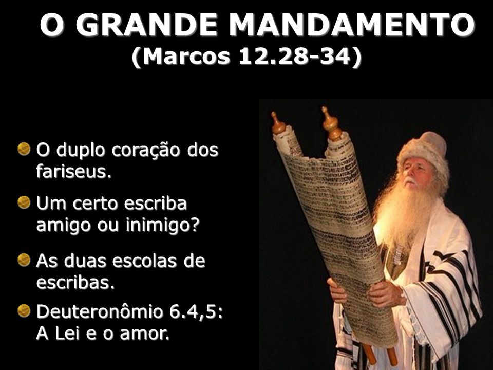 O GRANDE MANDAMENTO (Marcos ) O duplo coração dos fariseus.