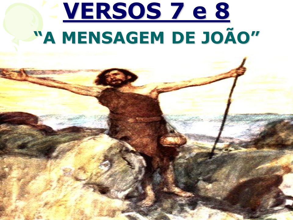 VERSOS 7 e 8 A MENSAGEM DE JOÃO