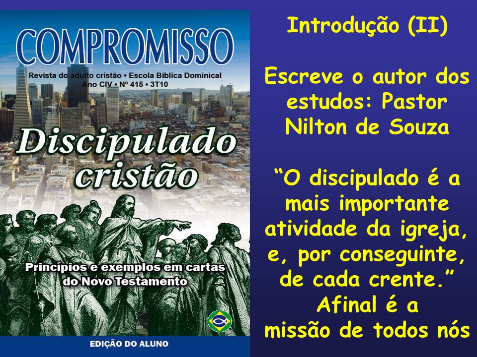 Escreve o autor dos estudos: Pastor Nilton de Souza