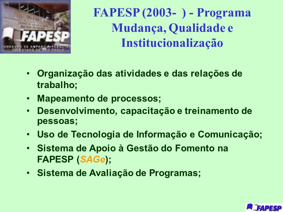 FAPESP (2003- ) - Programa Mudança, Qualidade e Institucionalização