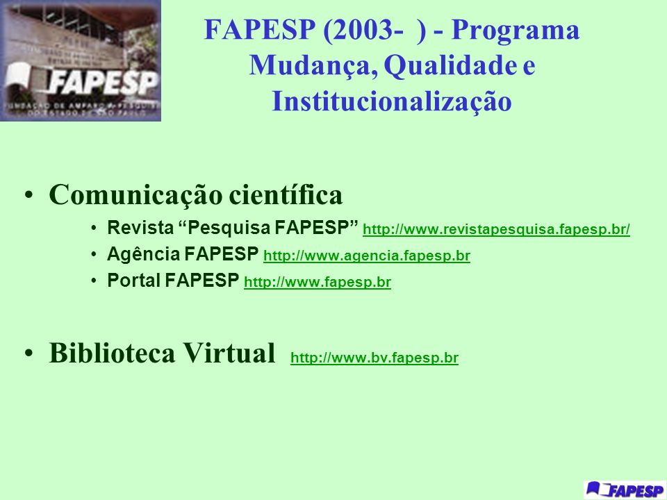 FAPESP (2003- ) - Programa Mudança, Qualidade e Institucionalização