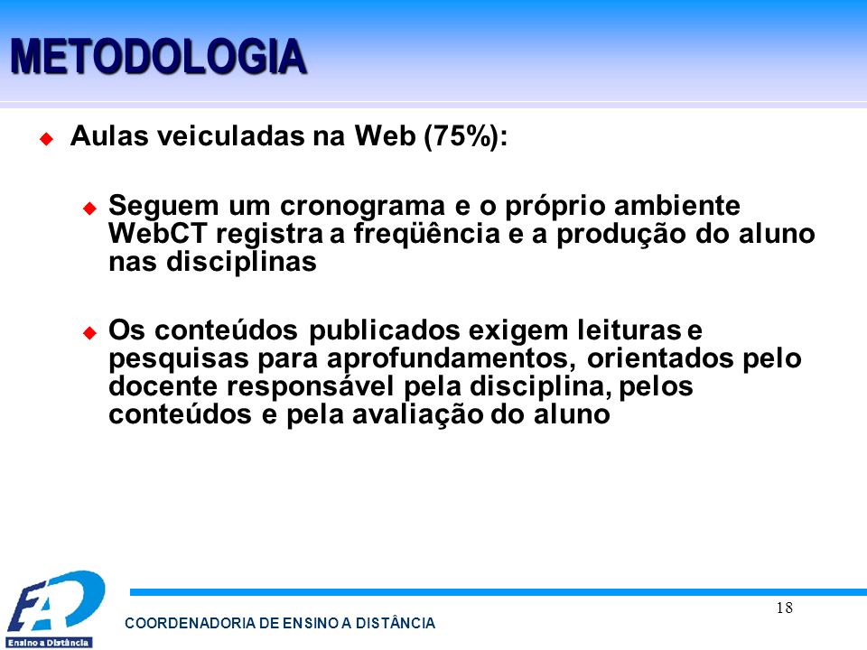 METODOLOGIA Aulas veiculadas na Web (75%):