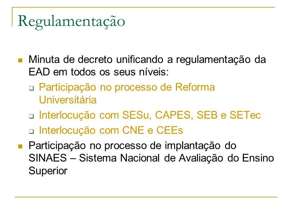 Regulamentação Minuta de decreto unificando a regulamentação da EAD em todos os seus níveis: Participação no processo de Reforma Universitária.