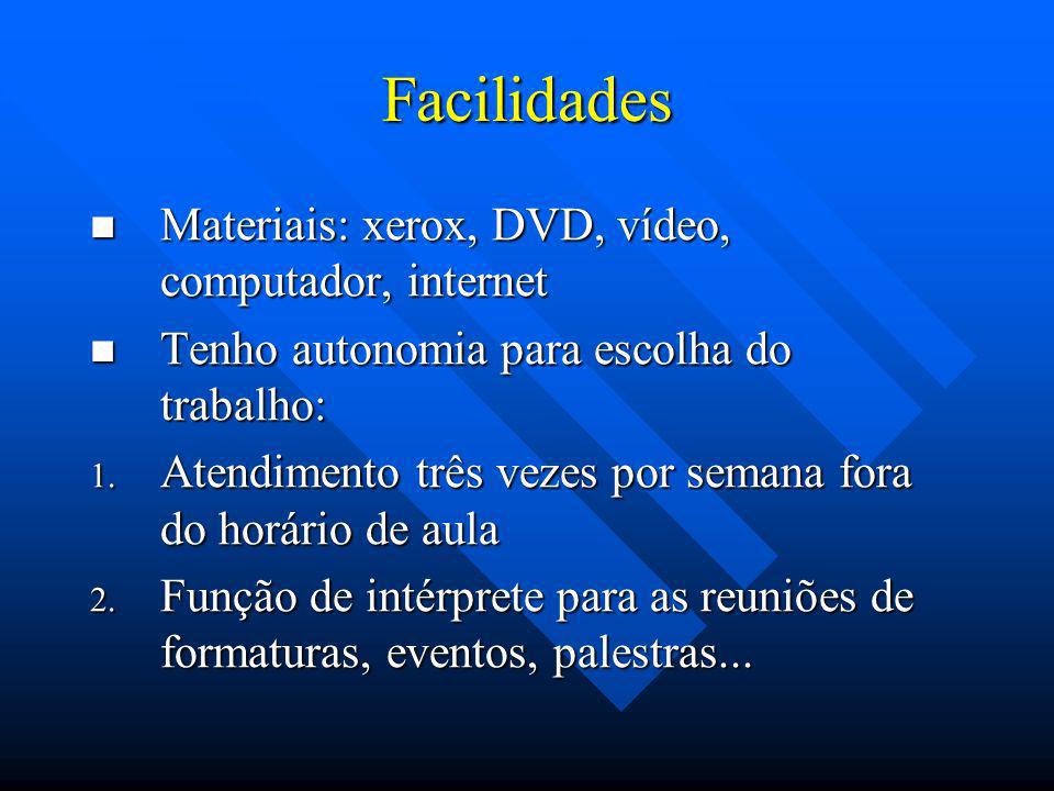 Facilidades Materiais: xerox, DVD, vídeo, computador, internet