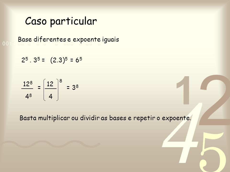 Caso particular Base diferentes e expoente iguais = (2.3)5