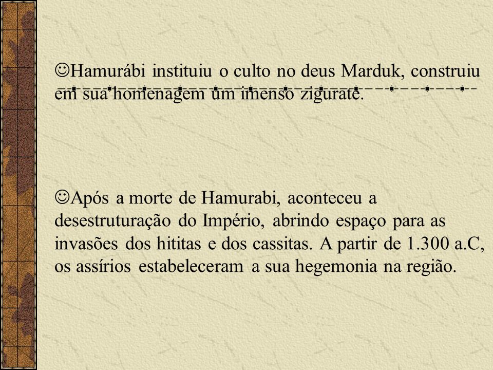Hamurábi instituiu o culto no deus Marduk, construiu em sua homenagem um imenso zigurate.