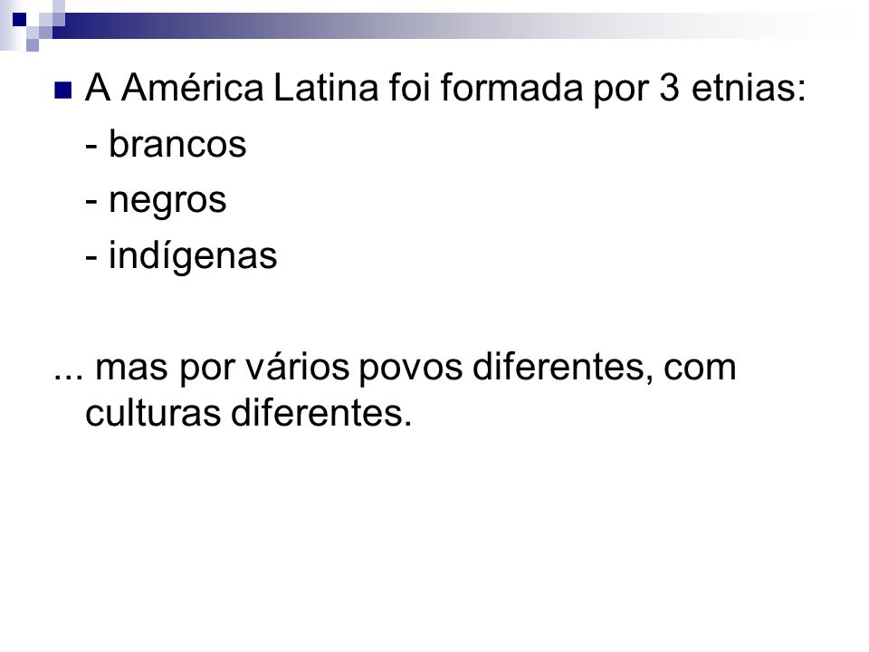A América Latina foi formada por 3 etnias: