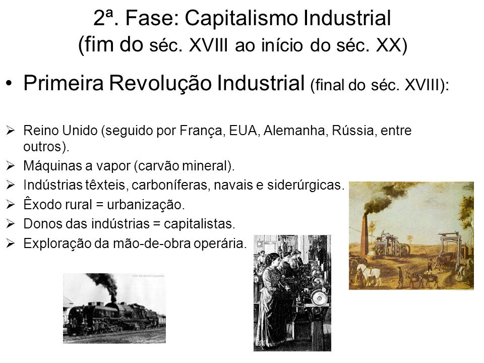 Primeira Revolução Industrial (final do séc. XVIII):