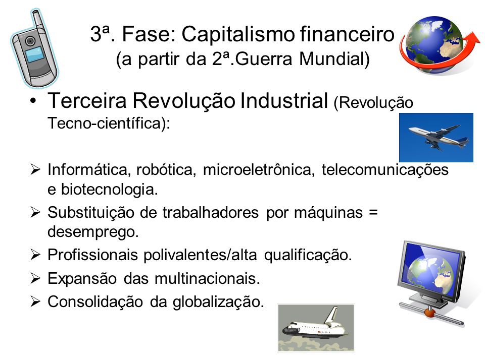 3ª. Fase: Capitalismo financeiro (a partir da 2ª.Guerra Mundial)