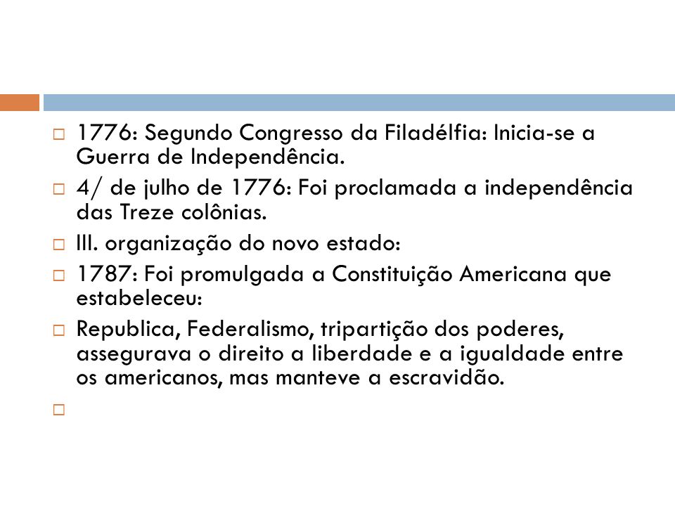 1776: Segundo Congresso da Filadélfia: Inicia-se a Guerra de Independência.