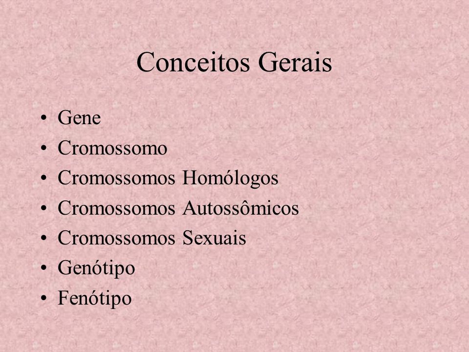 Conceitos Gerais Gene Cromossomo Cromossomos Homólogos