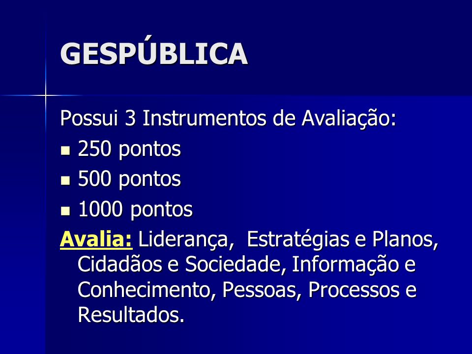 GESPÚBLICA Possui 3 Instrumentos de Avaliação: 250 pontos 500 pontos