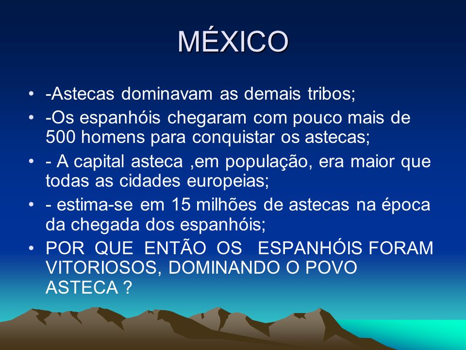 MÉXICO -Astecas dominavam as demais tribos;