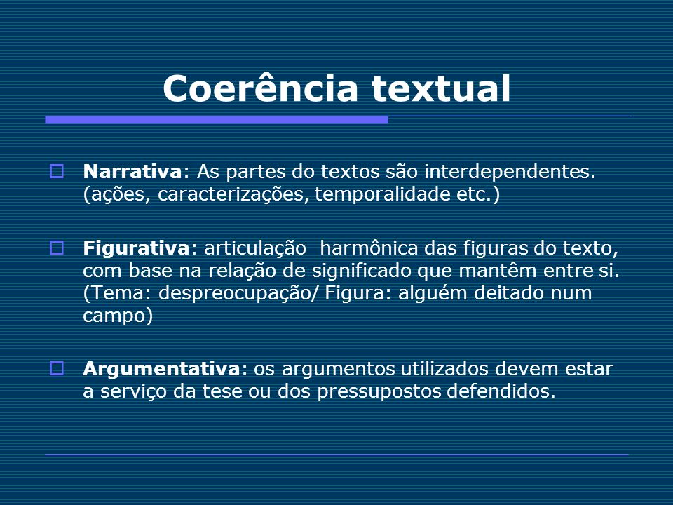Coerência textual Narrativa: As partes do textos são interdependentes. (ações, caracterizações, temporalidade etc.)