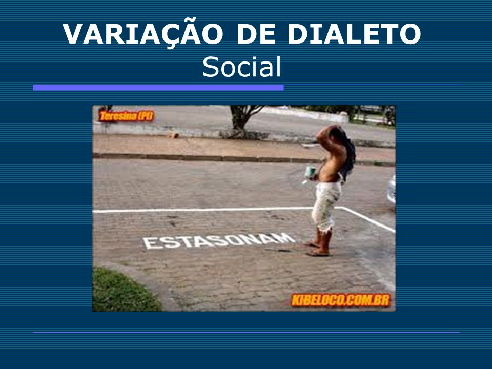 VARIAÇÃO DE DIALETO Social