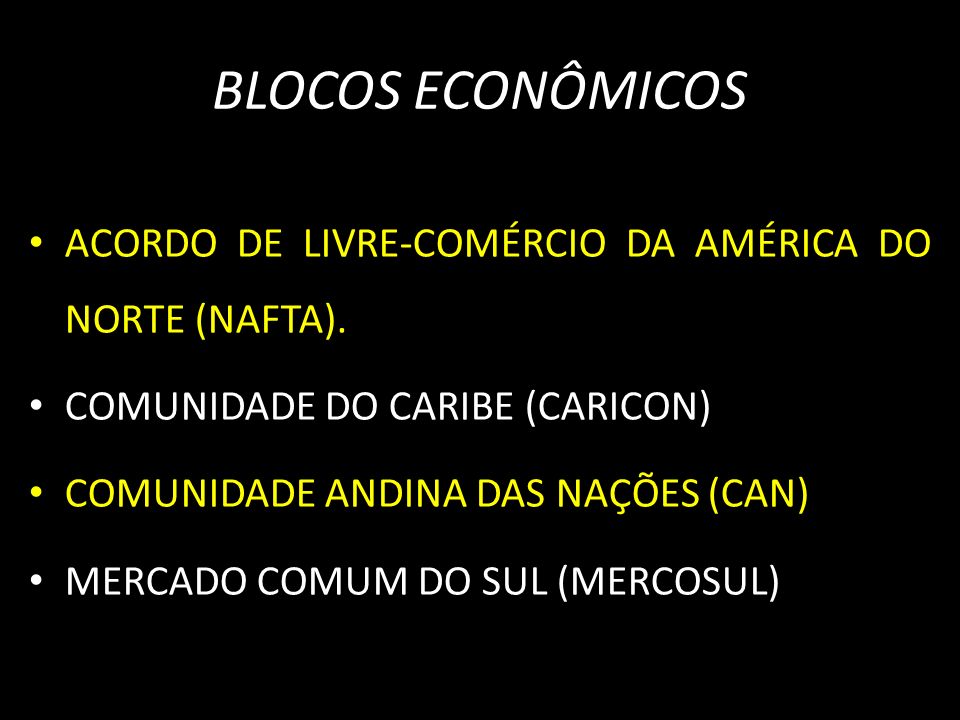 BLOCOS ECONÔMICOS ACORDO DE LIVRE-COMÉRCIO DA AMÉRICA DO NORTE (NAFTA). COMUNIDADE DO CARIBE (CARICON)