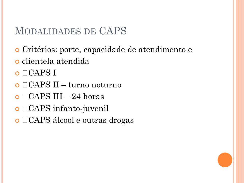 Modalidades de CAPS Critérios: porte, capacidade de atendimento e