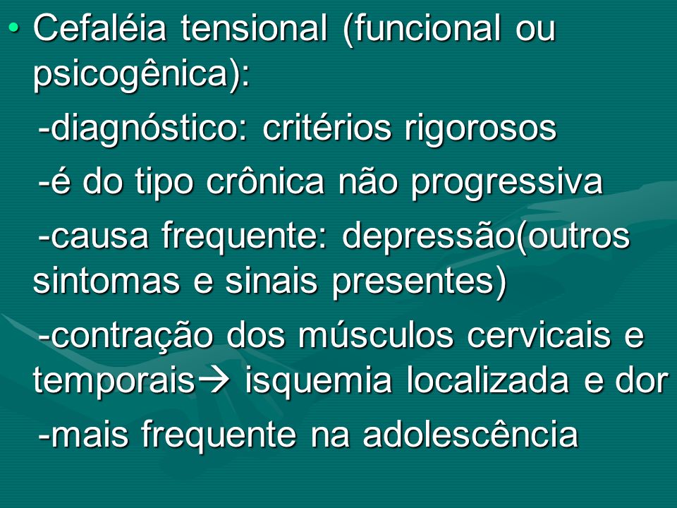 Cefaléia tensional (funcional ou psicogênica):
