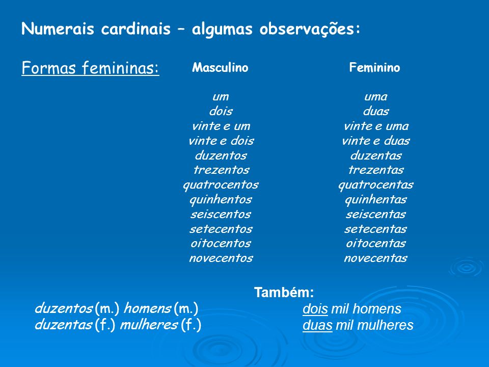 Numerais cardinais – algumas observações: Formas femininas: