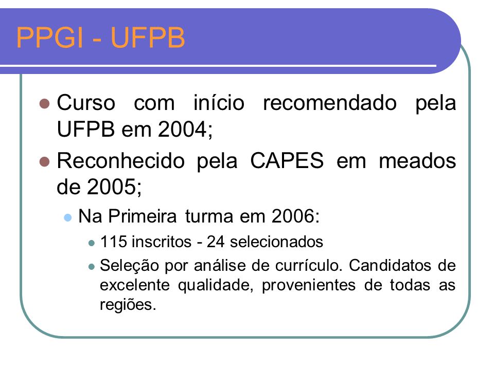 PPGI - UFPB Curso com início recomendado pela UFPB em 2004;