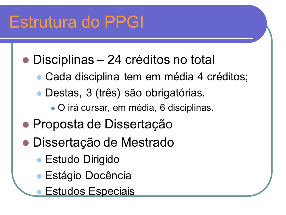 Estrutura do PPGI Disciplinas – 24 créditos no total