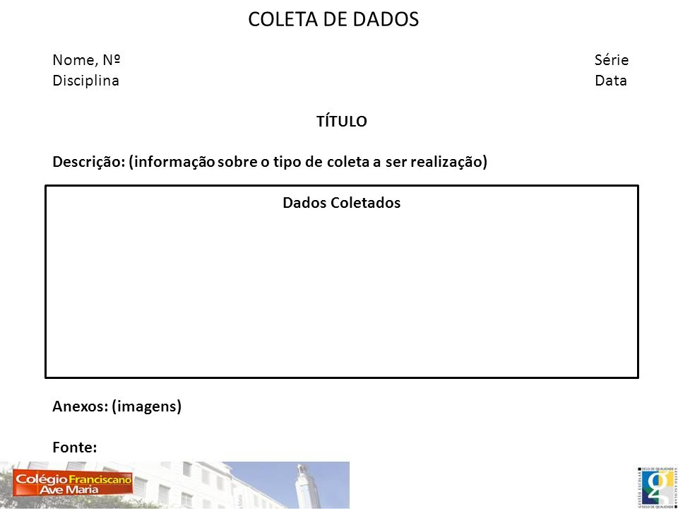 COLETA DE DADOS Nome, Nº Série Disciplina Data TÍTULO