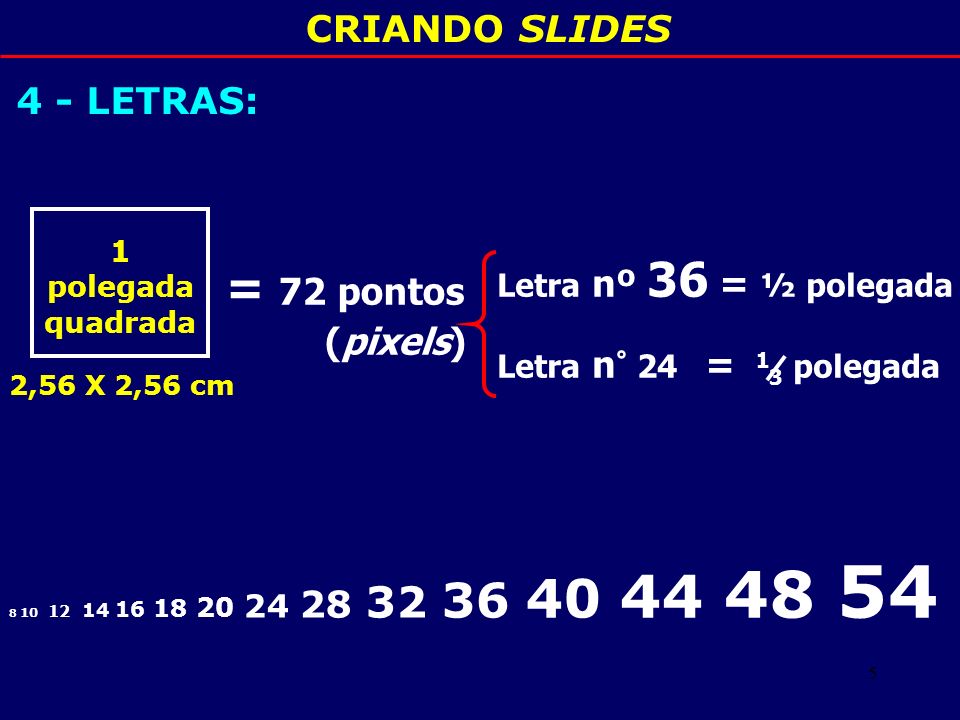 = 72 pontos CRIANDO SLIDES 4 - LETRAS: (pixels)