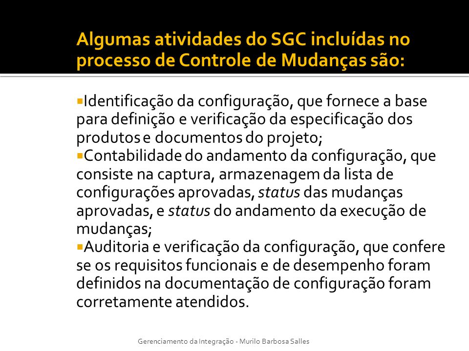 Algumas atividades do SGC incluídas no processo de Controle de Mudanças são:
