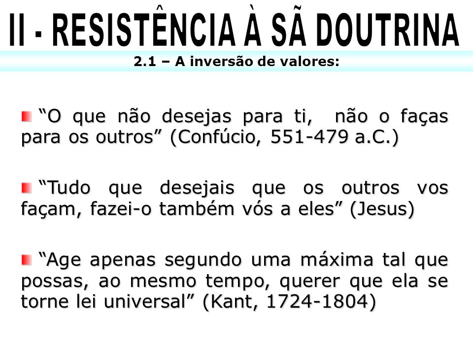 II - RESISTÊNCIA À SÃ DOUTRINA 2.1 – A inversão de valores: