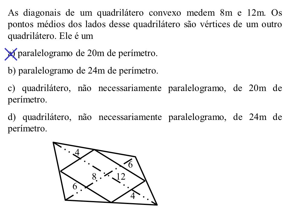 As diagonais de um quadrilátero convexo medem 8m e 12m
