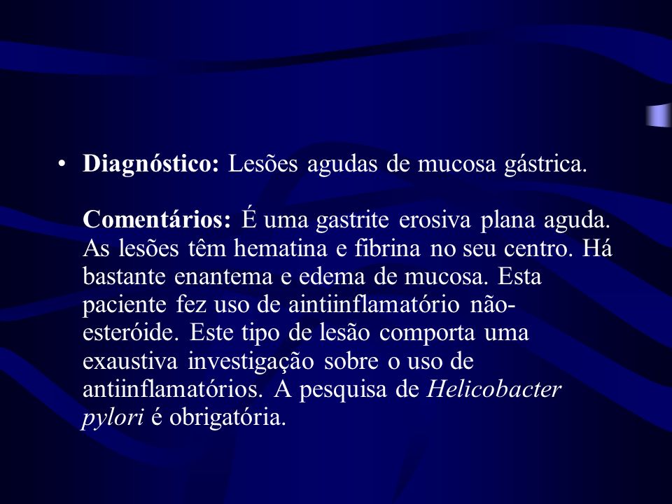 Diagnóstico: Lesões agudas de mucosa gástrica