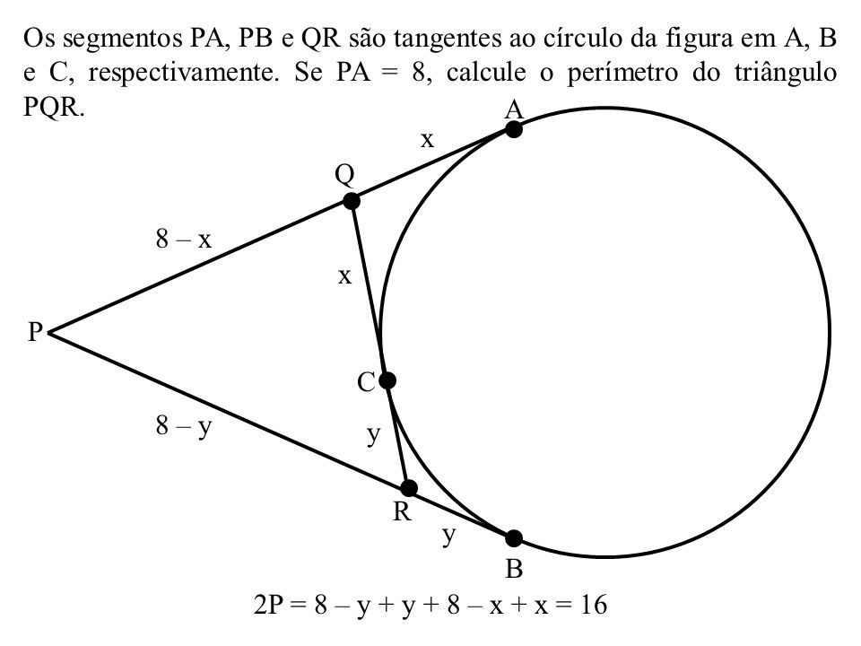 Os segmentos PA, PB e QR são tangentes ao círculo da figura em A, B e C, respectivamente. Se PA = 8, calcule o perímetro do triângulo PQR.