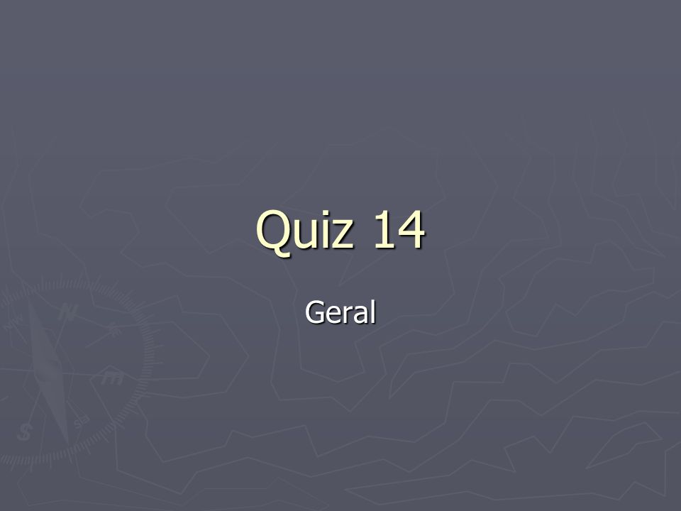 Quiz 14 Geral