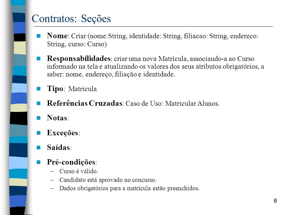 Contratos: Seções Nome: Criar (nome:String, identidade: String, filiacao: String, endereco: String, curso: Curso)