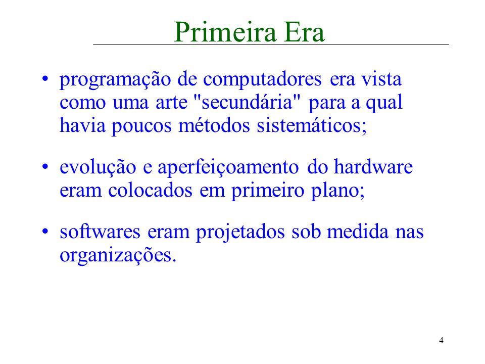 Primeira Era programação de computadores era vista como uma arte secundária para a qual havia poucos métodos sistemáticos;