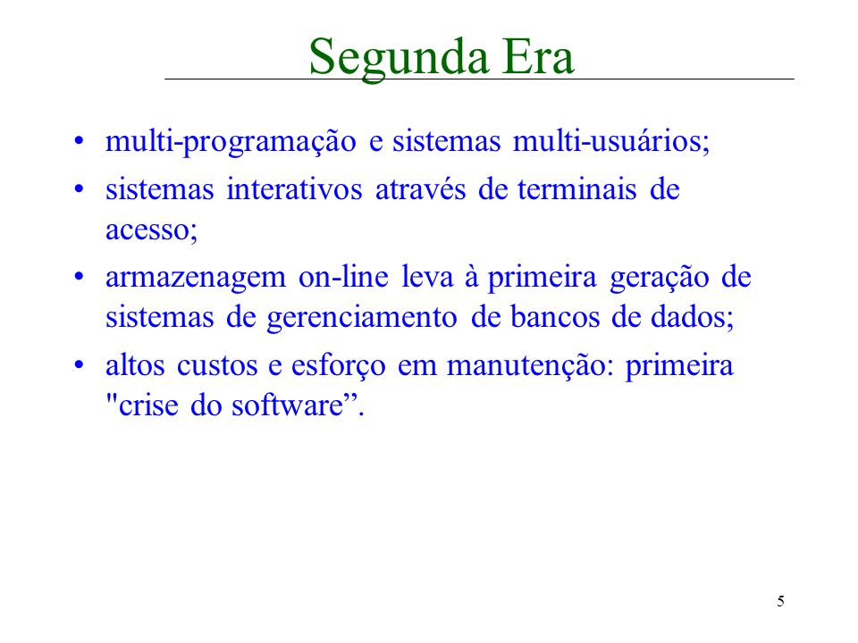 Segunda Era multi-programação e sistemas multi-usuários;