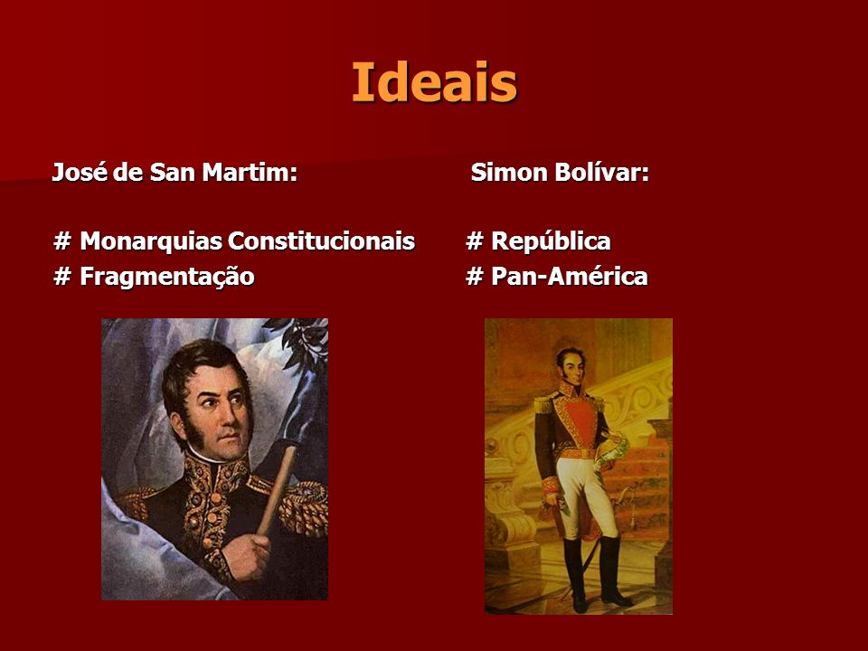 Ideais José de San Martim: # Monarquias Constitucionais # Fragmentação