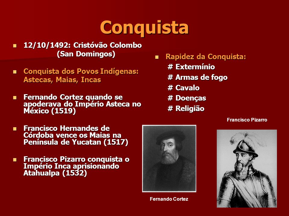 Conquista 12/10/1492: Cristóvão Colombo (San Domingos)