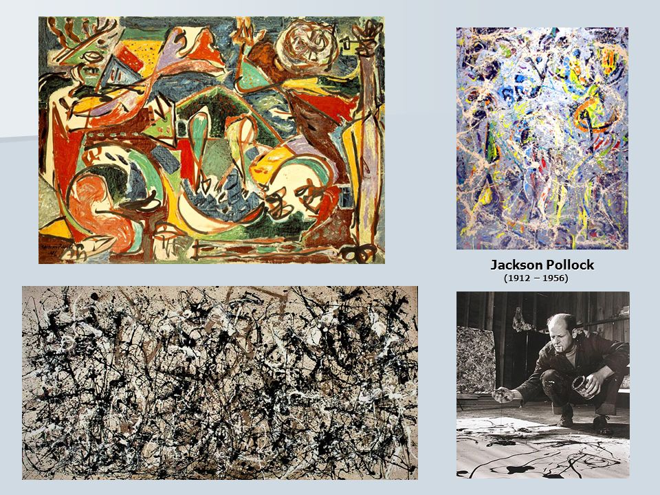 Jackson Pollock (1912 – 1956)