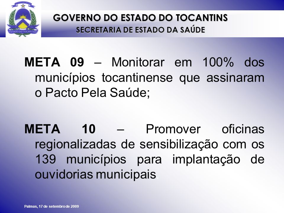 META 09 – Monitorar em 100% dos municípios tocantinense que assinaram o Pacto Pela Saúde;