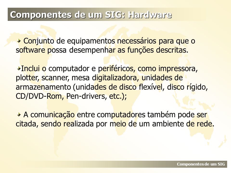 Componentes de um SIG: Hardware