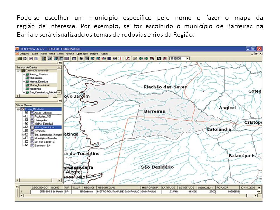 Pode-se escolher um município específico pelo nome e fazer o mapa da região de interesse.
