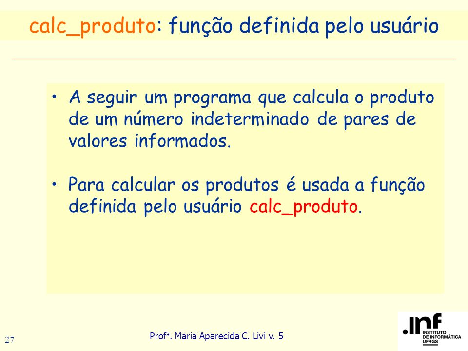 calc_produto: função definida pelo usuário