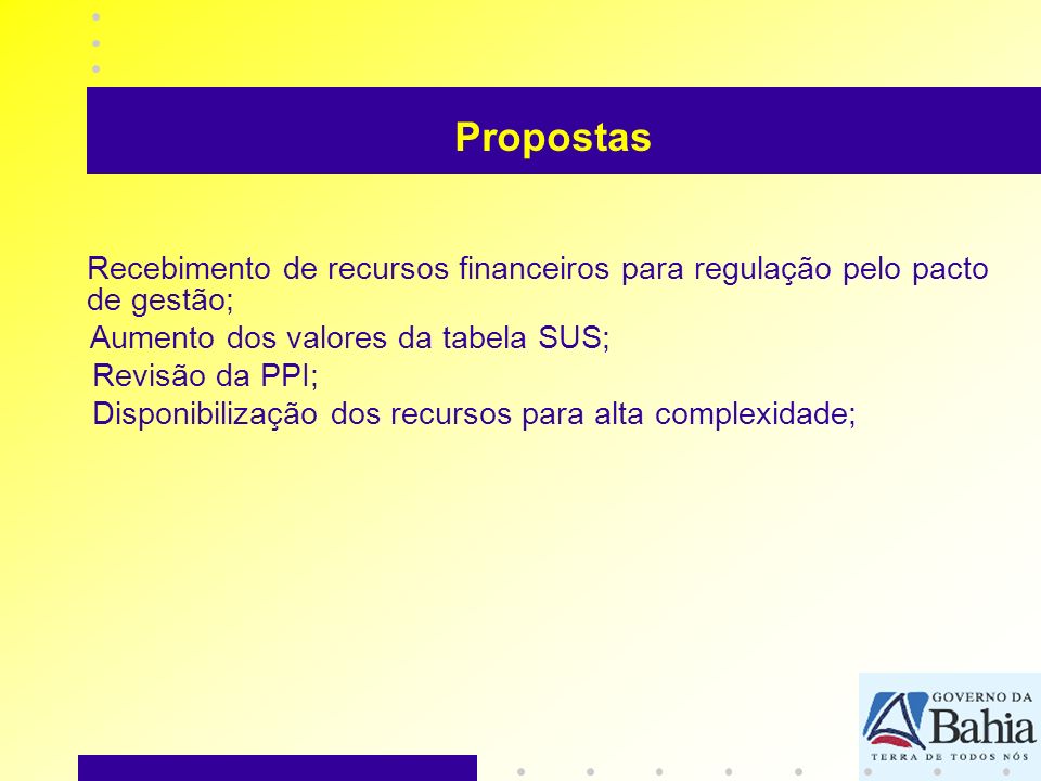 Propostas Recebimento de recursos financeiros para regulação pelo pacto de gestão; Aumento dos valores da tabela SUS;