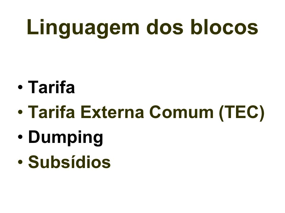 Linguagem dos blocos Tarifa Tarifa Externa Comum (TEC) Dumping